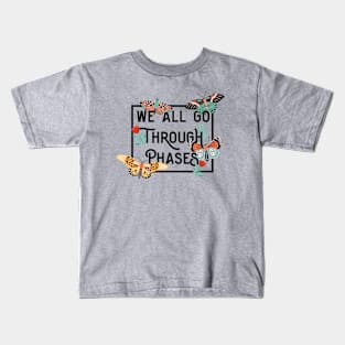 Butterfly- We all go through phases Kids T-Shirt